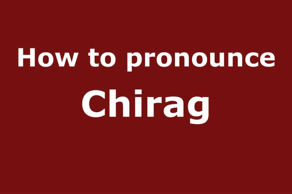 How To Pronounce Chirag