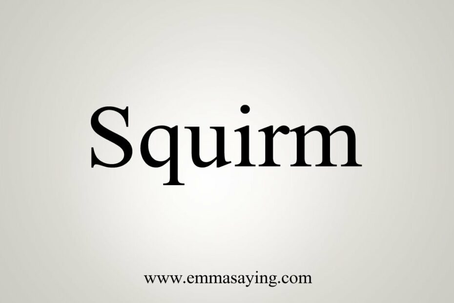 How To Pronounce Squirm