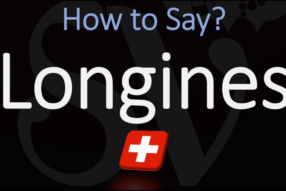 How Do You Pronounce Longines? Update New