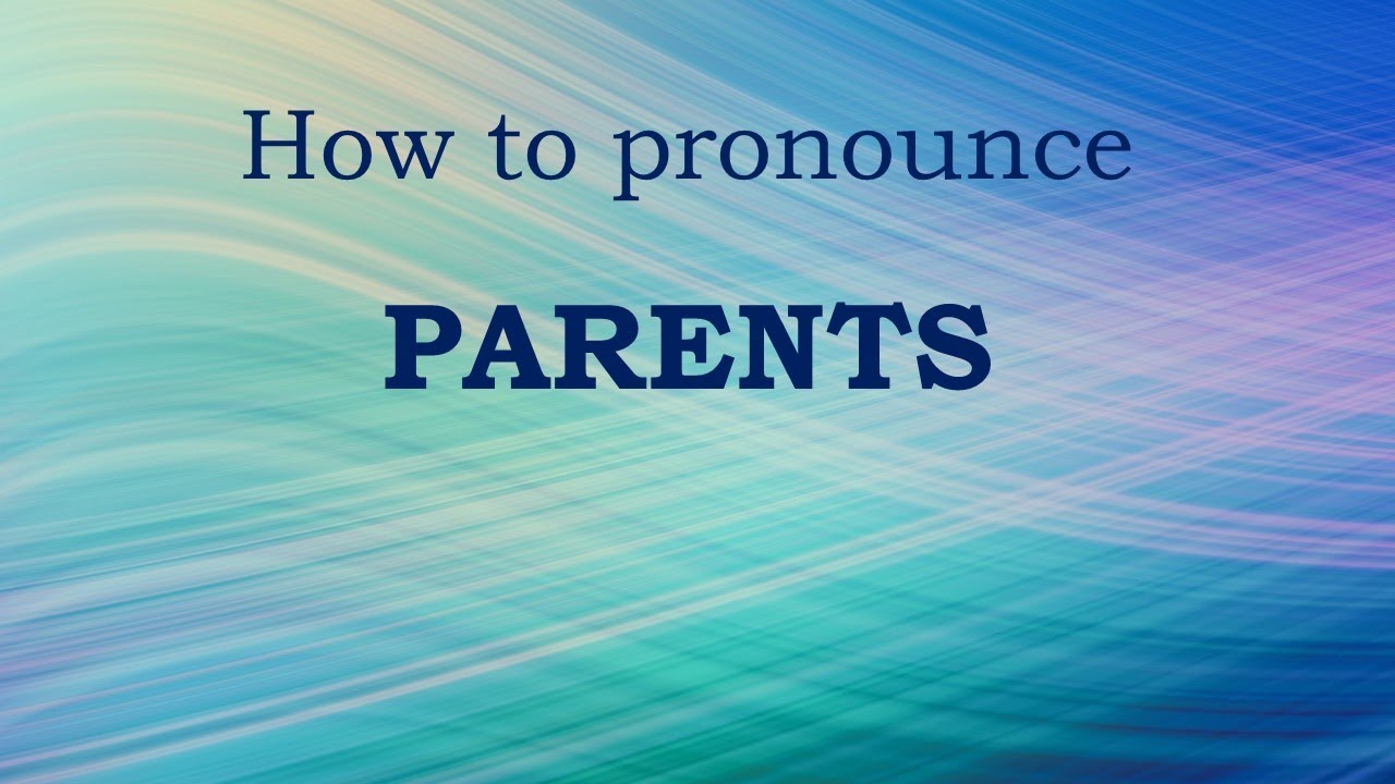 How To Pronounce Parent