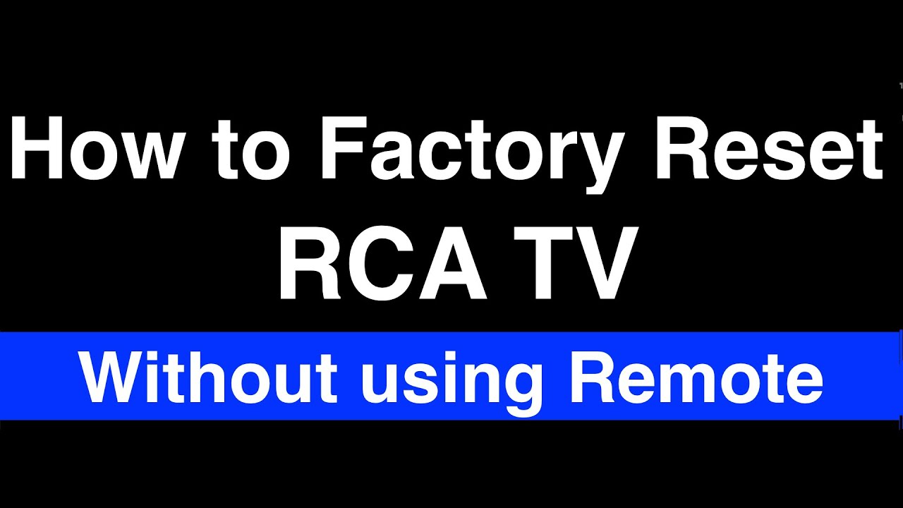 How To Reset My Rca Tv Without A Remote