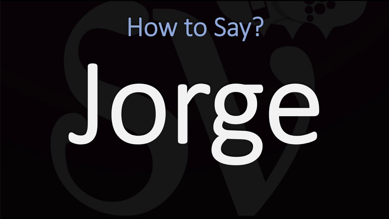 How To Pronounce Jorge In German