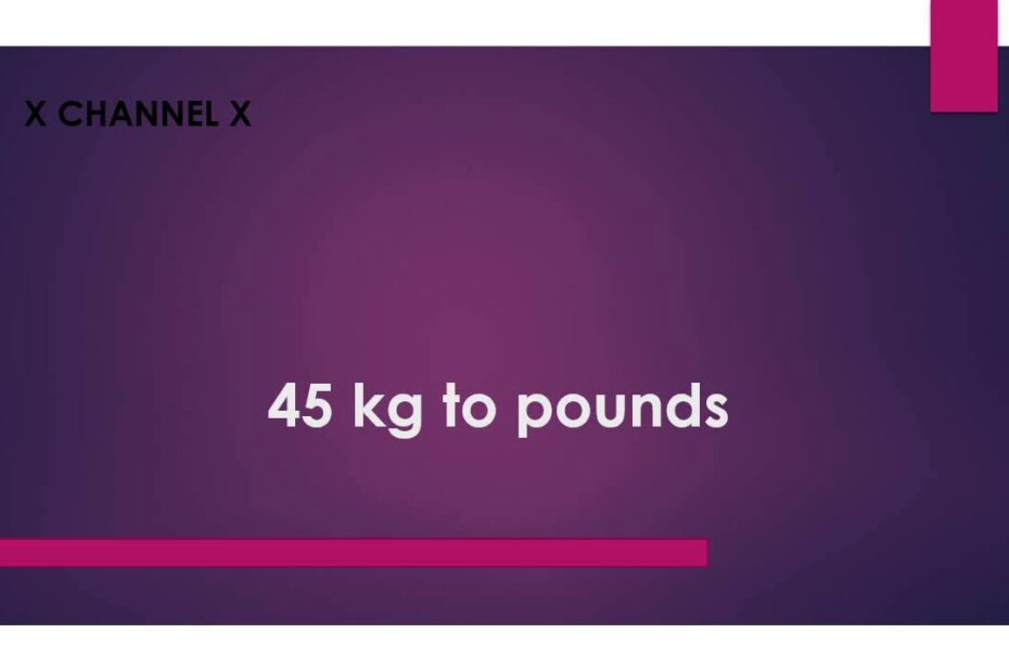 How Much Pounds Is 45 Kg