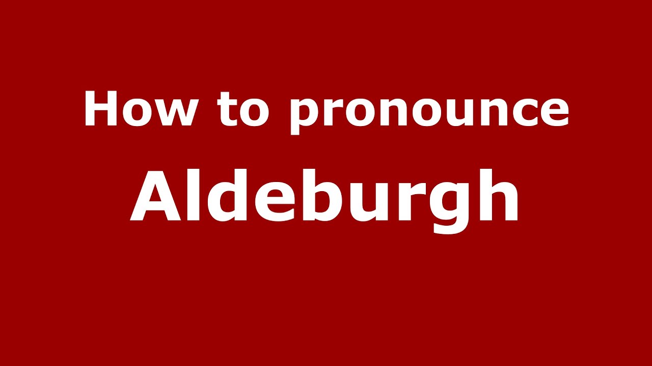 How To Pronounce Aldeburgh