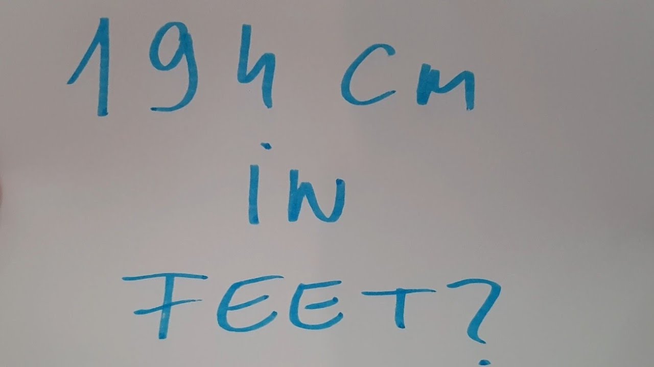 How Tall Is 194 Cm In Feet