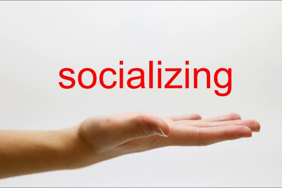 How To Pronounce Socializing? New