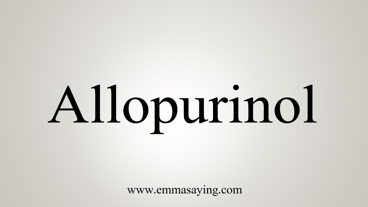 How To Pronounce Allopurinol