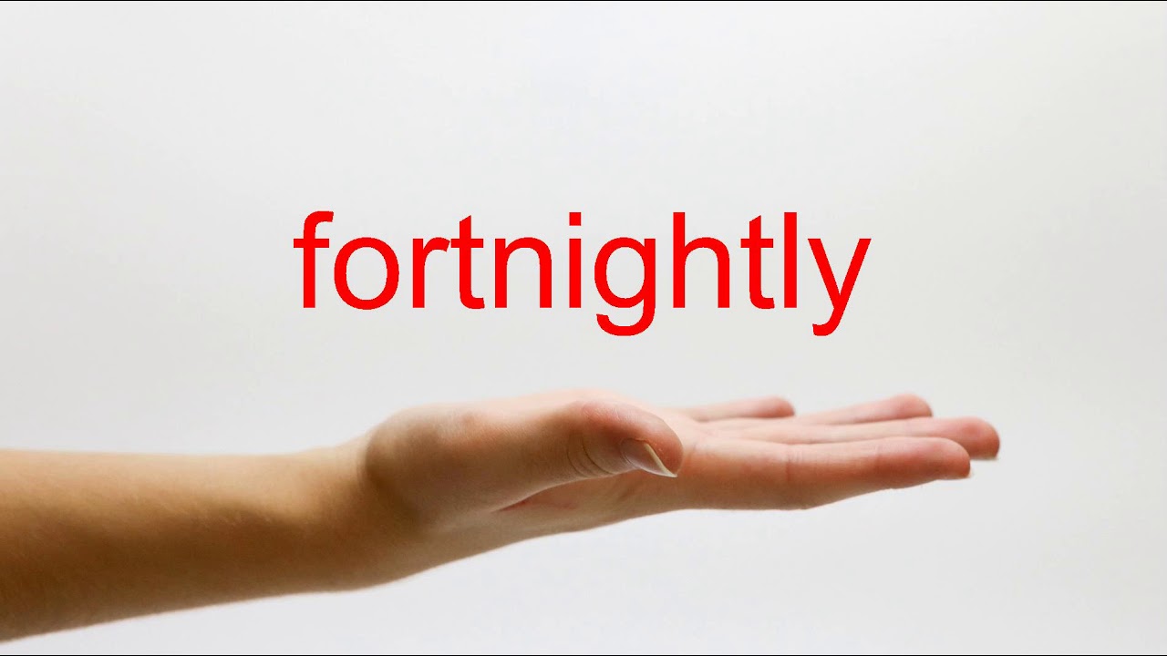 How To Pronounce Fortnightly