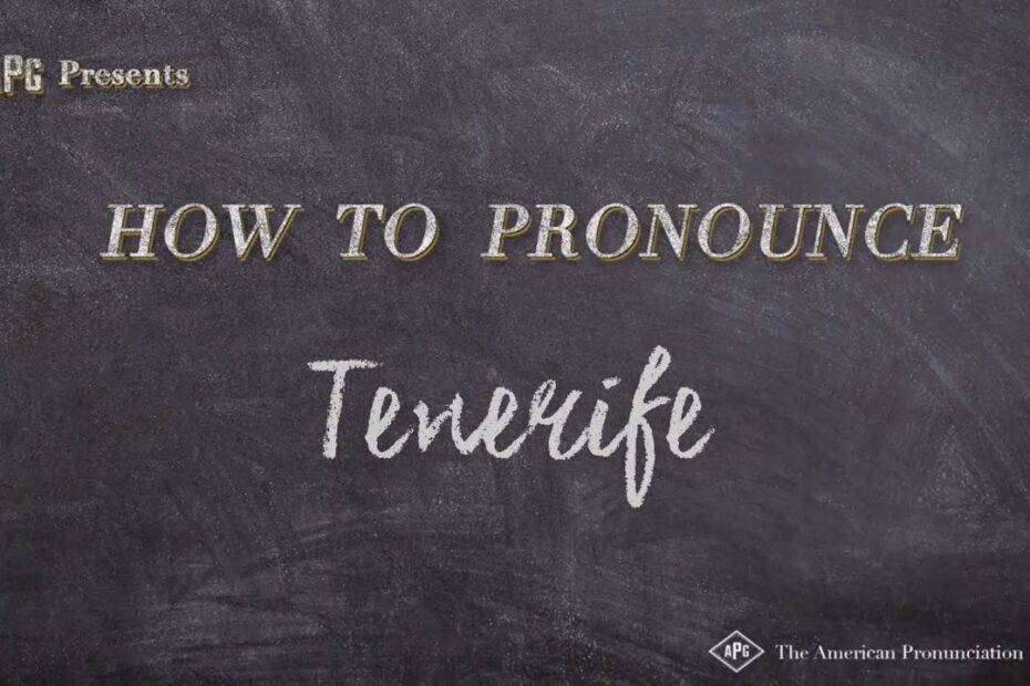 How To Pronounce Tenerife? New