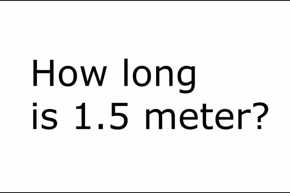 How Deep Is 1.5 Meters In Feet? Update