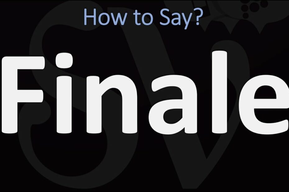 How To Say Finale