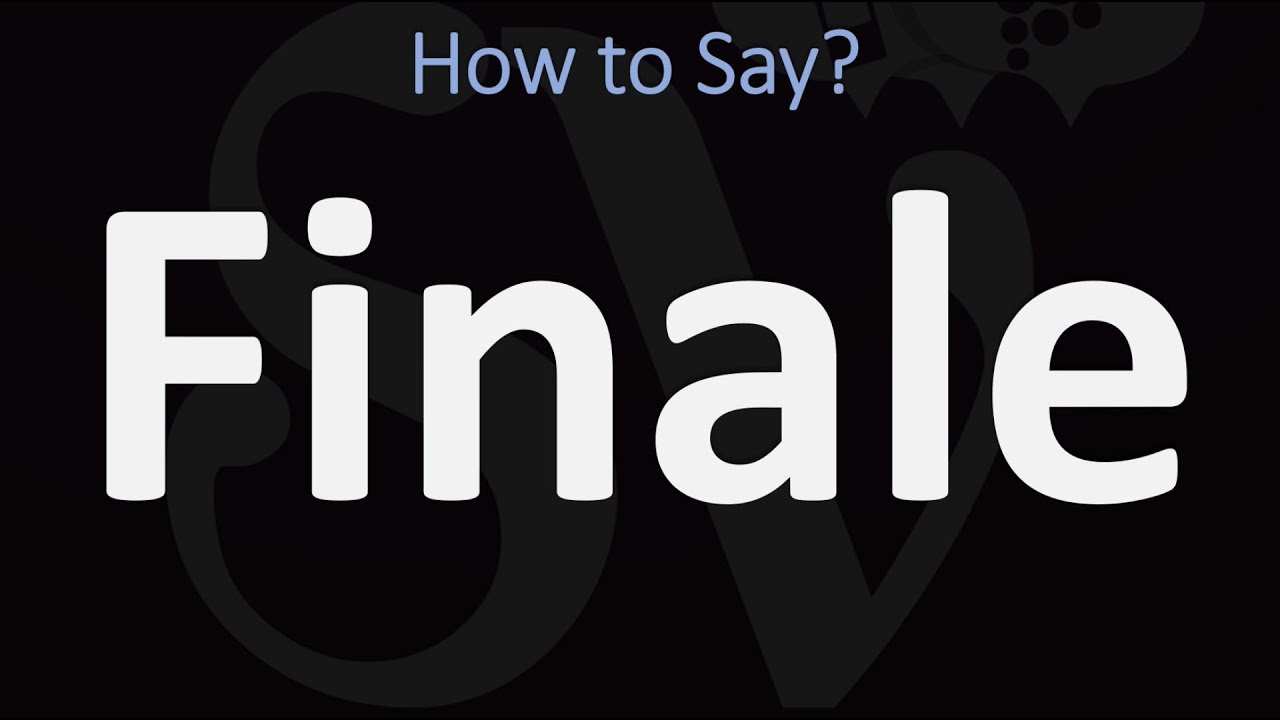 How To Say Finale