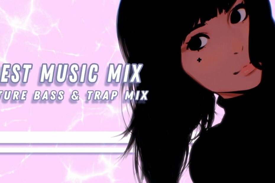 Future Bass Mix 2019: Đẳng Cấp Âm Nhạc Điện Tử