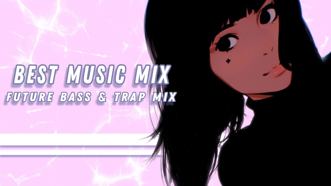 Trap & Future Bass Mix 2019 - Youtube