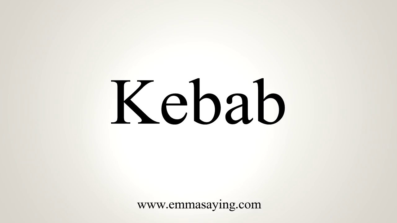 How To Pronounce Kebab