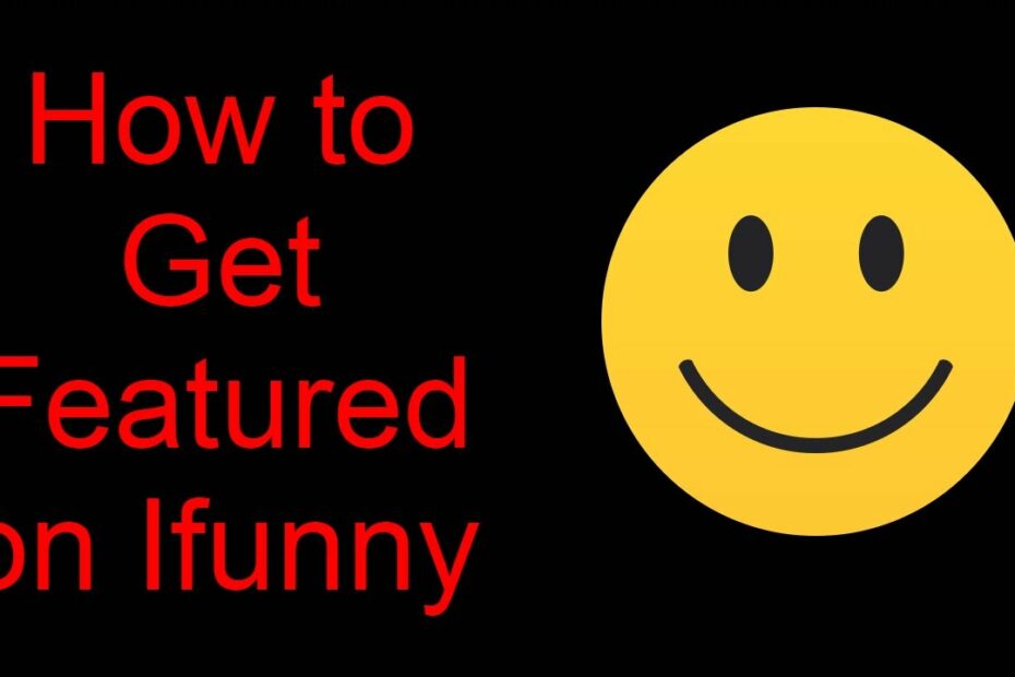 How To Get Featured On Ifunny? Update