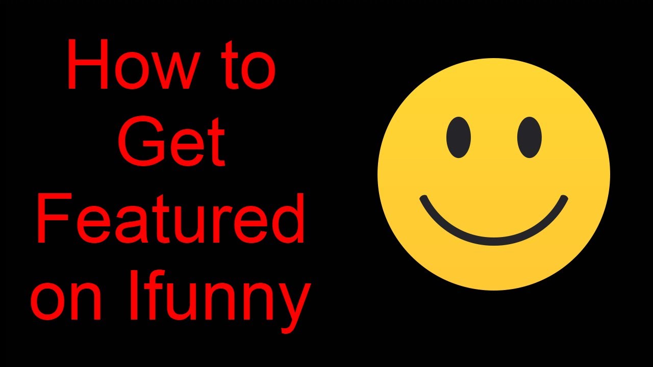 How To Get Featured On Ifunny