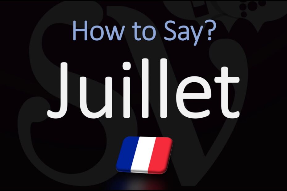 How To Pronounce Juillet In French