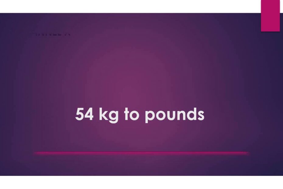 How Many Pounds Is 54 Kilos