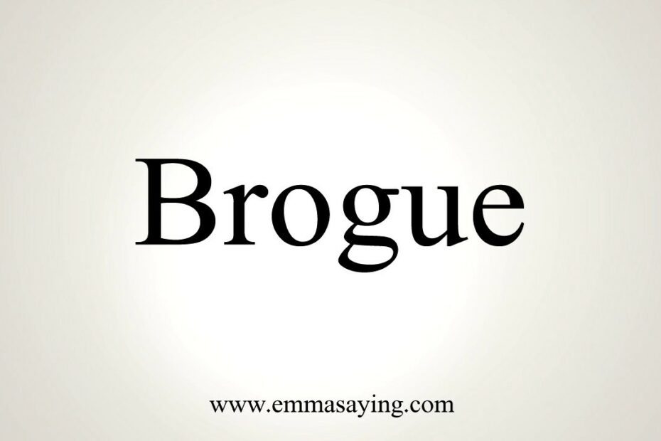 How To Pronounce Brogue