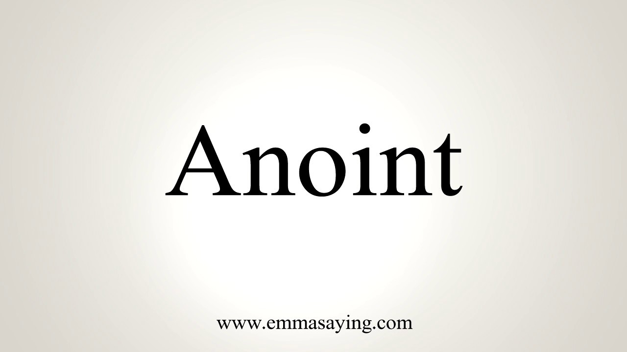 How To Pronounce Anoint