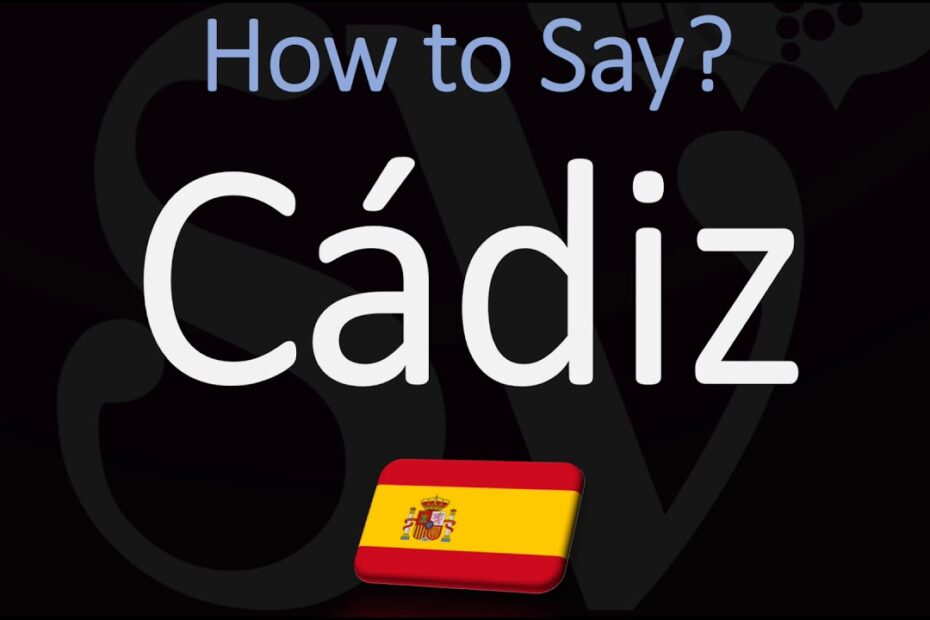 How To Pronounce Cadiz