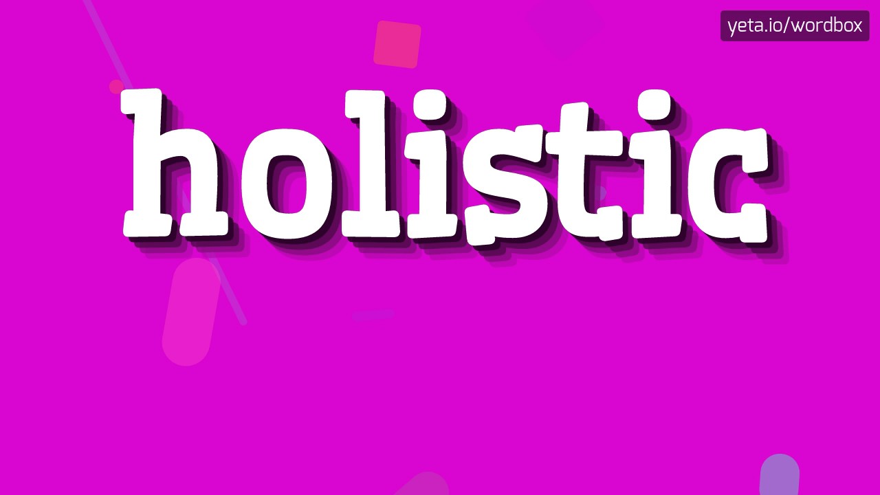 How To Pronounce Holistic