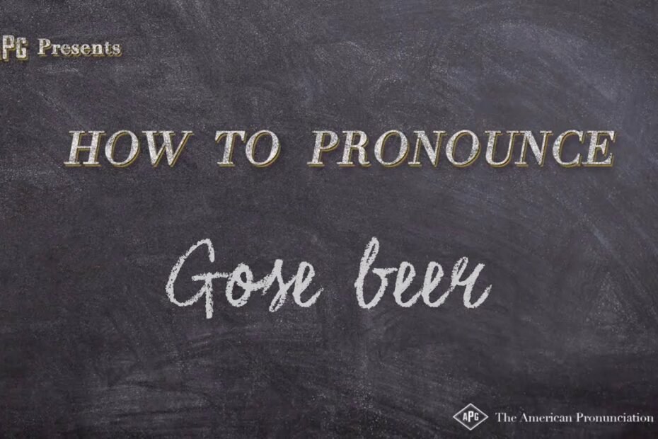 How Do You Pronounce Gose? New Update