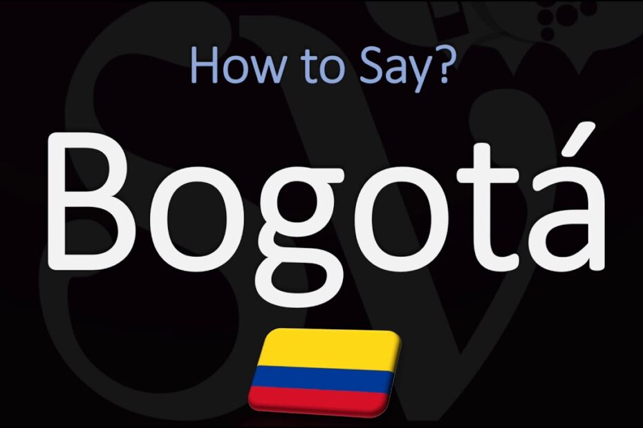 How To Say Bogota