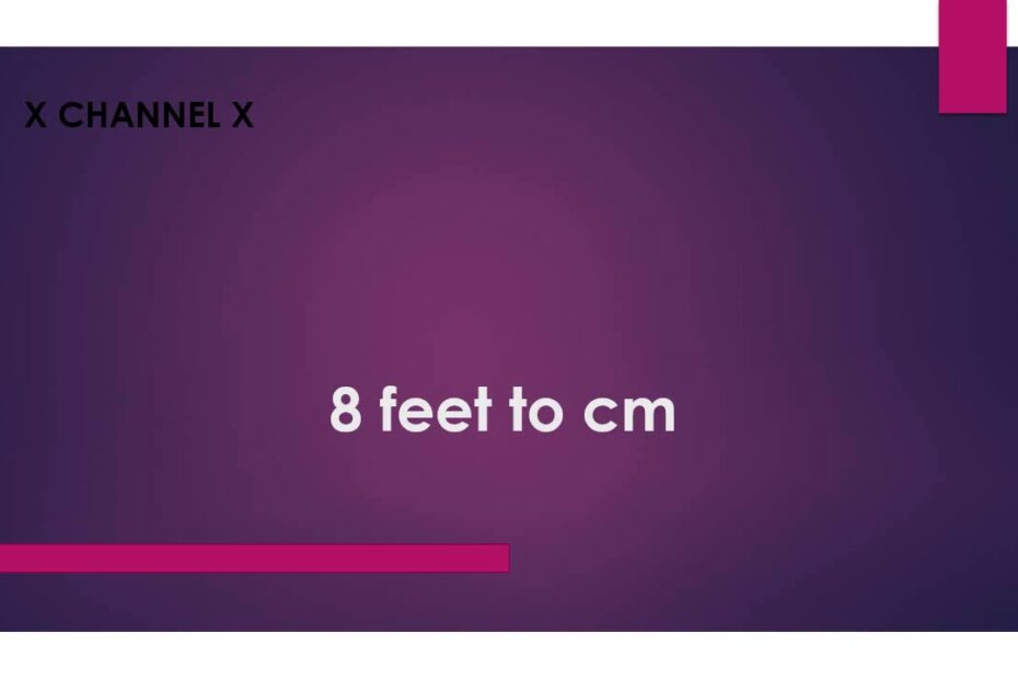 8 Feet Is How Many Centimeters