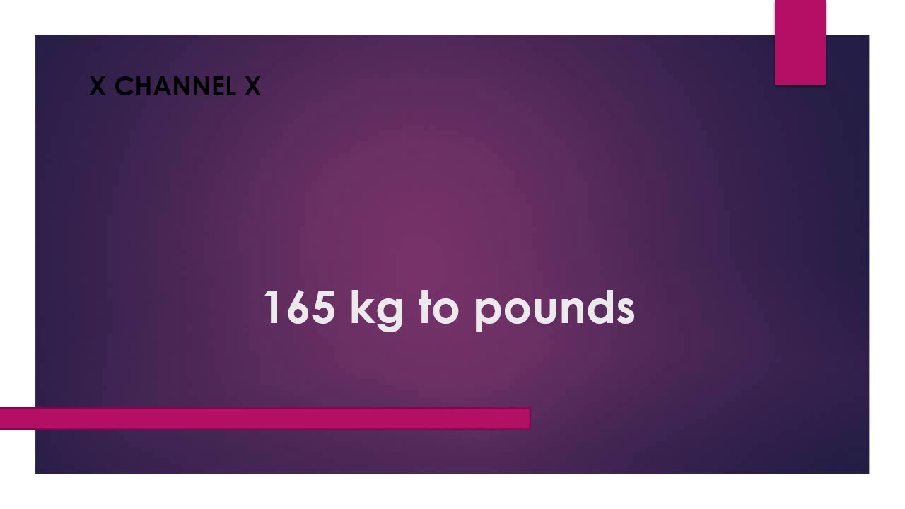 How Many Pounds Is 165 Kg