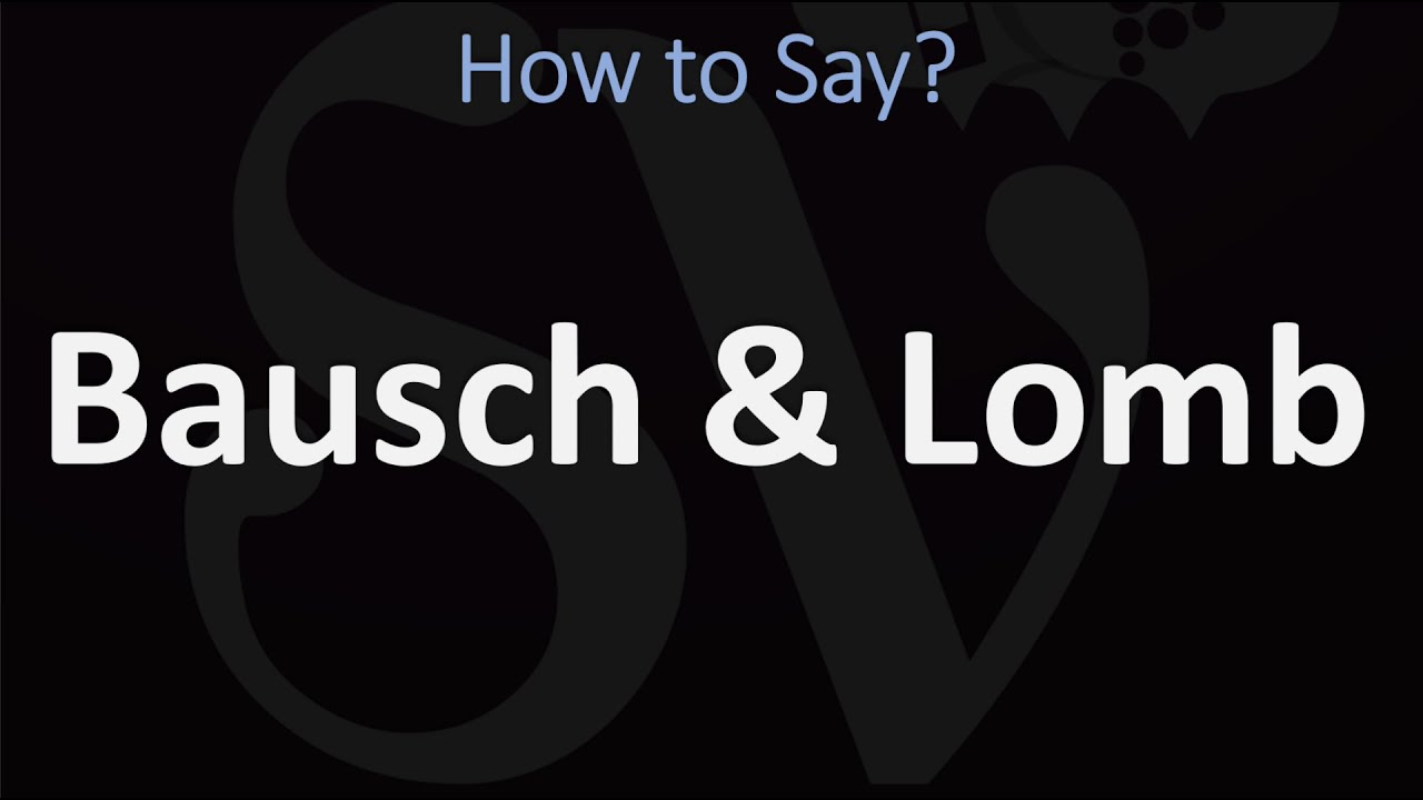 How To Pronounce Bausch And Lomb