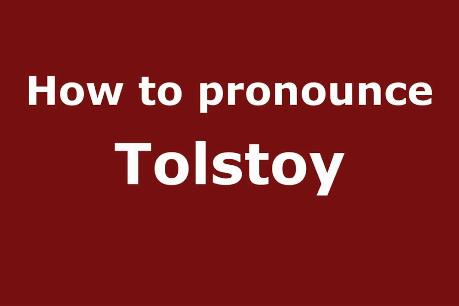 How To Pronounce Tolstoy? Update