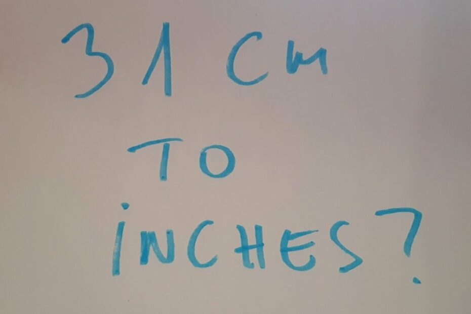 How Many Inches Is 31 Cm