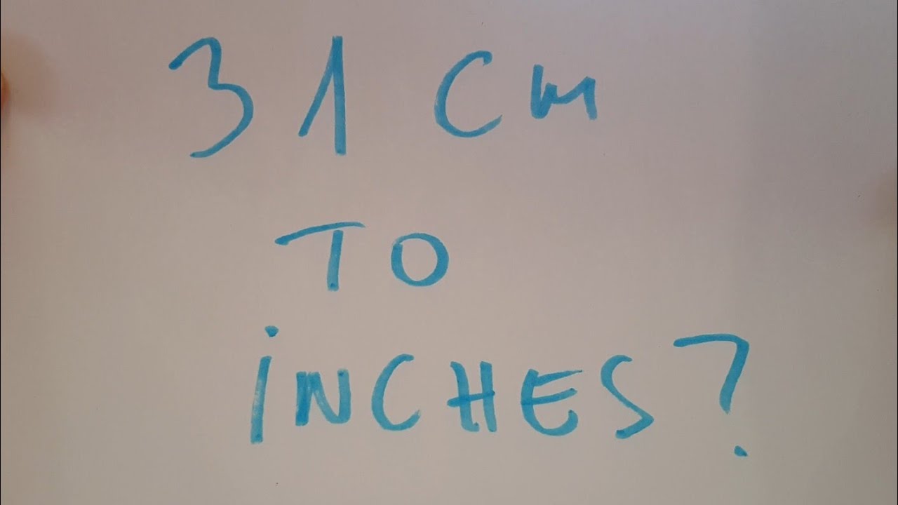 How Many Inches Is 31 Cm