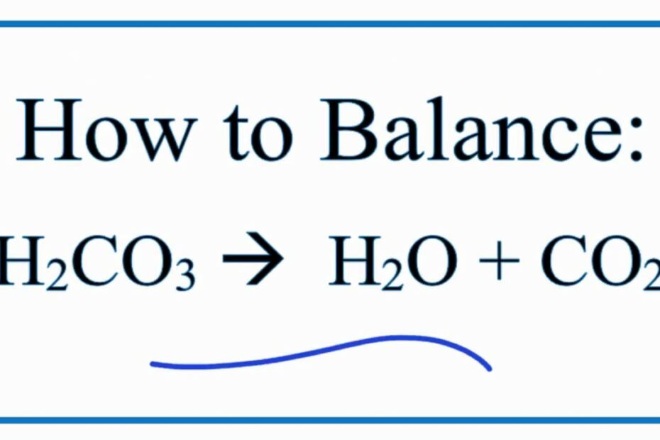 Write A Balanced Equation Showing The Decomposition Of Carbonic Acid.