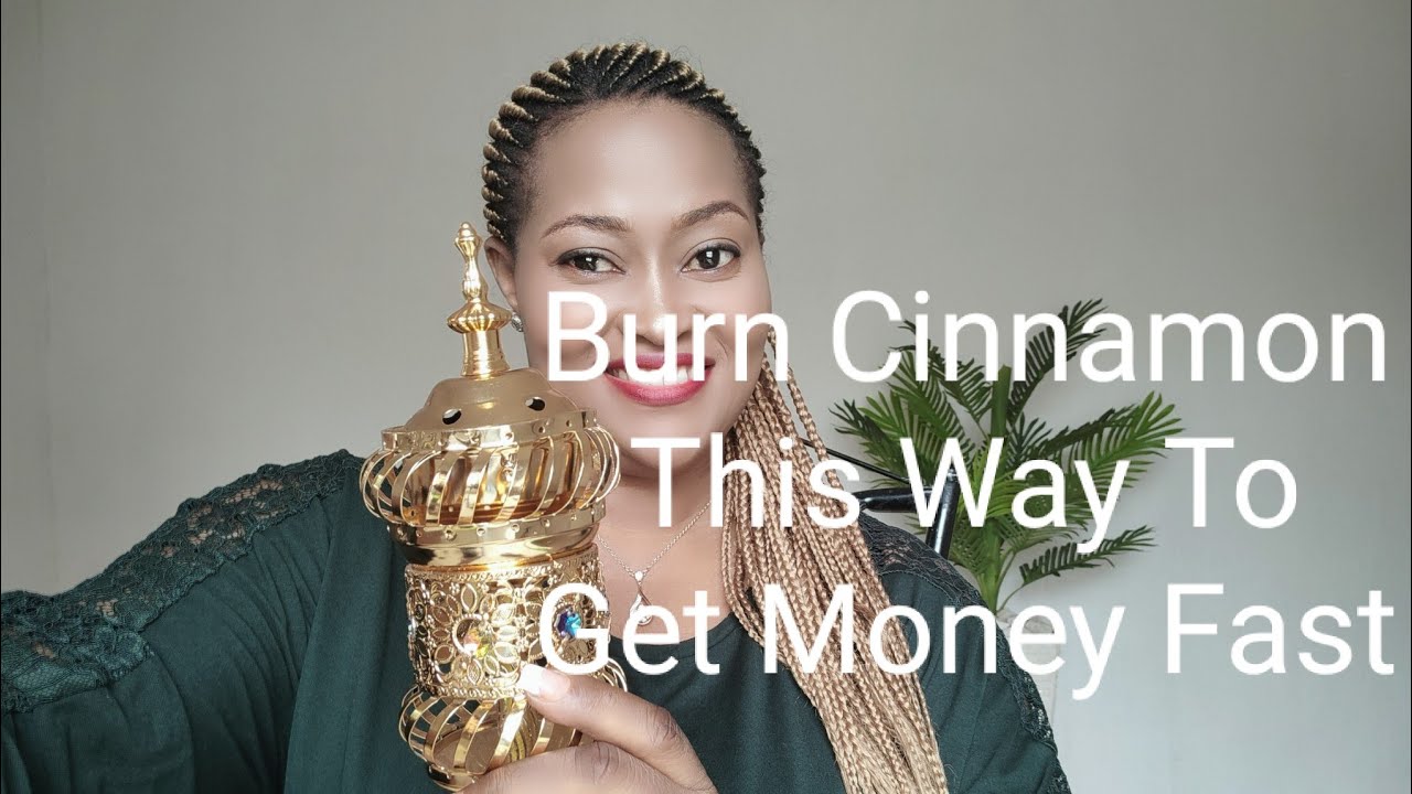 How To Burn Cinnamon For Money