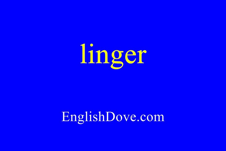 How To Pronounce Linger? New