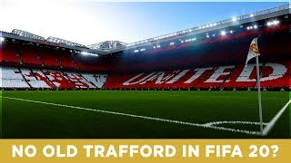 Will Old Trafford Not Be In Fifa 20? 🚫 - Youtube