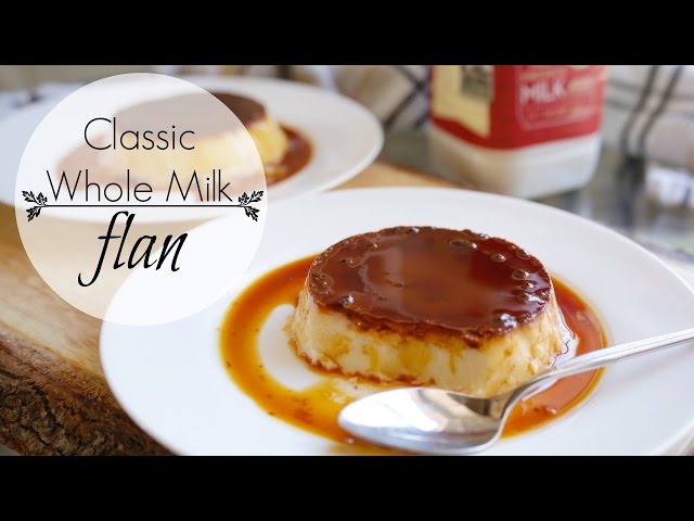 Classic Whole Milk Flan Recipe - Youtube